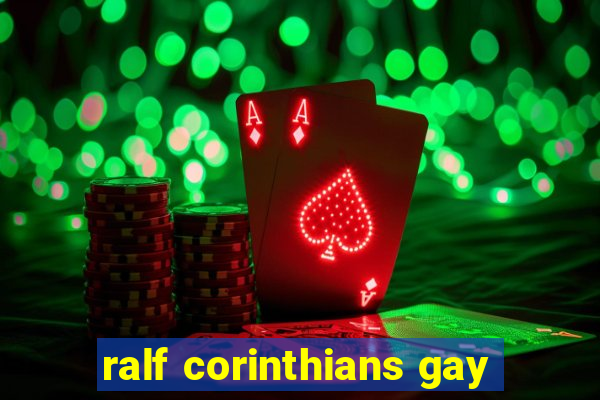 ralf corinthians gay